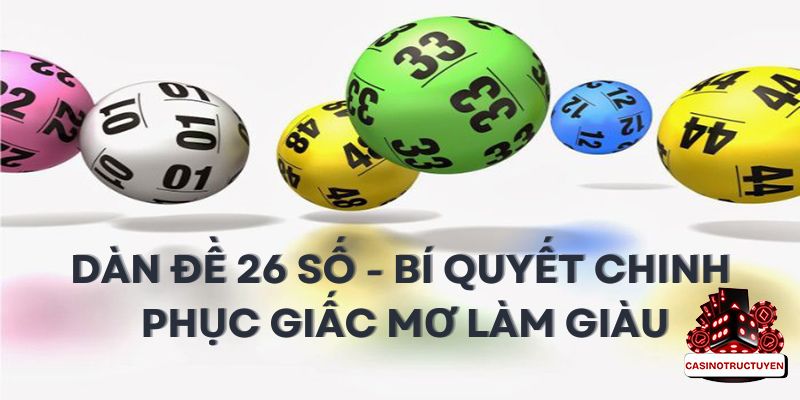 Dàn Đề 26 Số - Bí Quyết Chinh Phục Giấc Mơ Làm Giàu