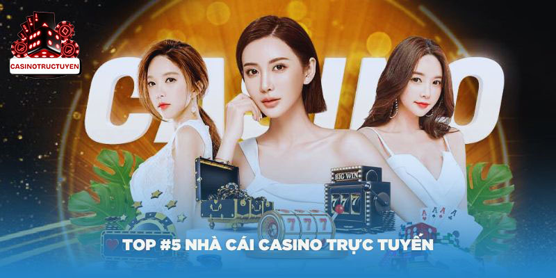 Top #5 nhà cái Casino trực tuyến uy tín nhất Việt Nam 2024